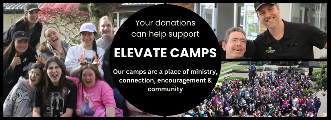 The words written in white within a black circle: "Your donations can help support Elevate Camps: Our camps are a place of ministry, connection, encouragement & community" with 3 photos in a grid behind. Photo 1 is of a group of young women smiling and making faces at the camera. Photo 2 is of 2 men, one is in a wheelchair, with their arms around each other smiling. Photo 3 is a group photo of 100+ people in an aerial shot at camp